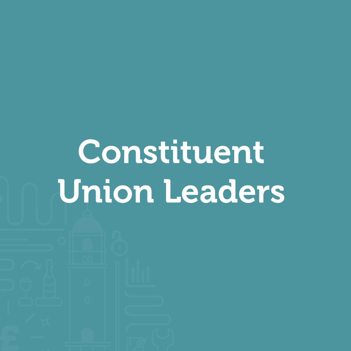 Constituent Union Leaders