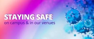 Staying safe on campus and in our venues